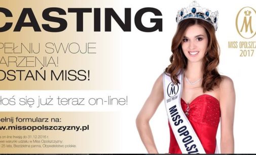 Ruszają CASTINGI do konkursu Miss Opolszczyzny 2017