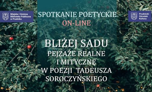 Spotkanie poetyckie on-line. „Bliżej sadu – pejzaże realne i mityczne w poezji Tadeusza Soroczyńskiego”